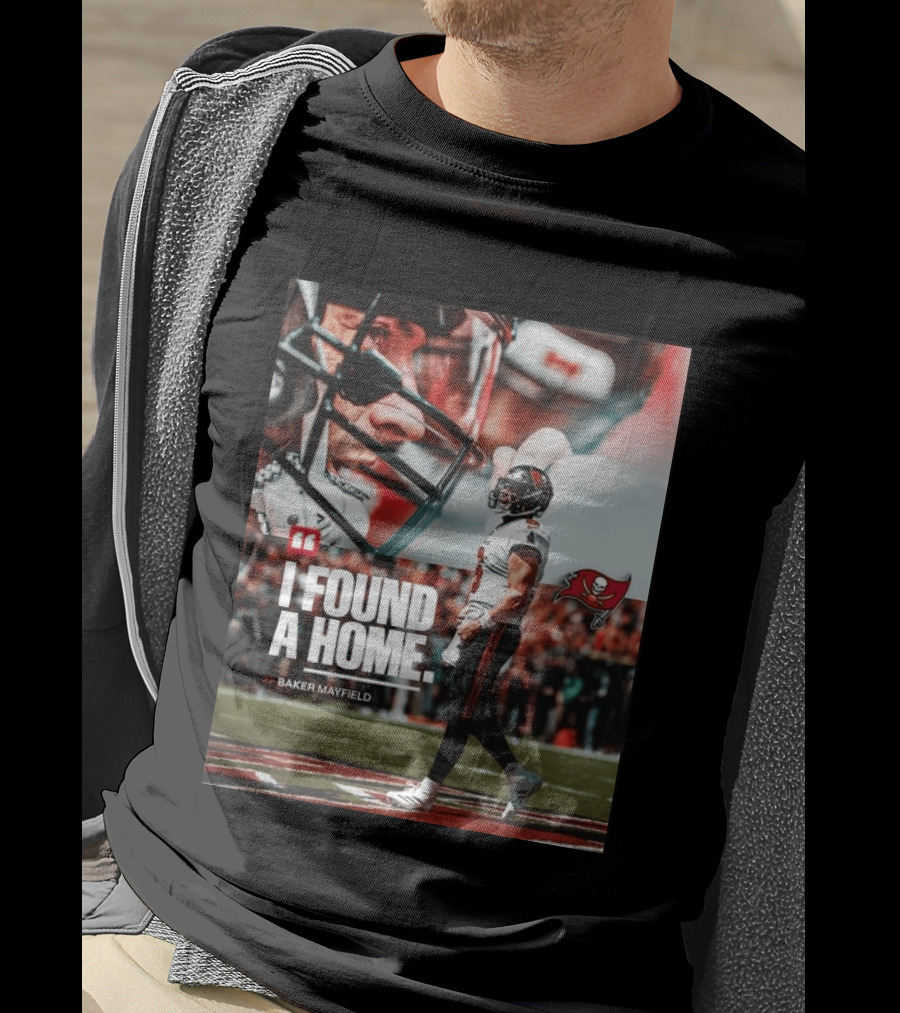 I Found A Home Baker Mayfield Buccaneers T-Shirt