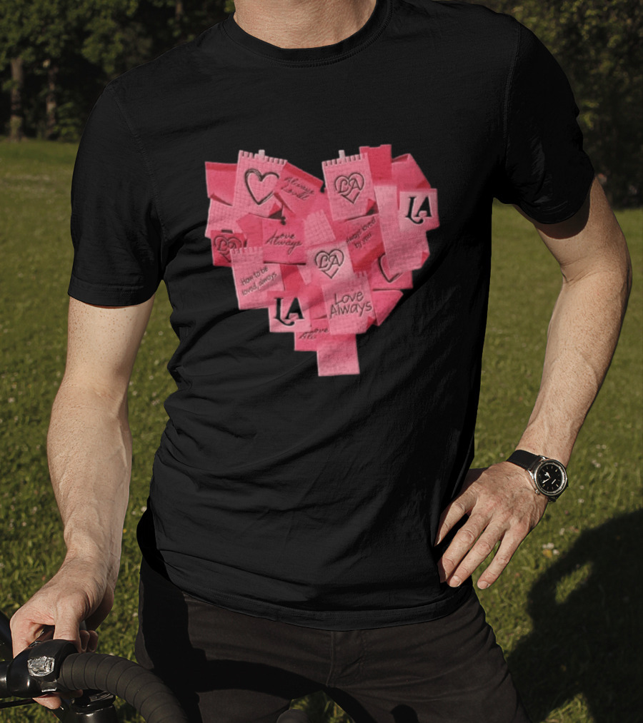 Love Always Heart Shaped Notes LA Love Always How To Be Loved Always T-Shirt