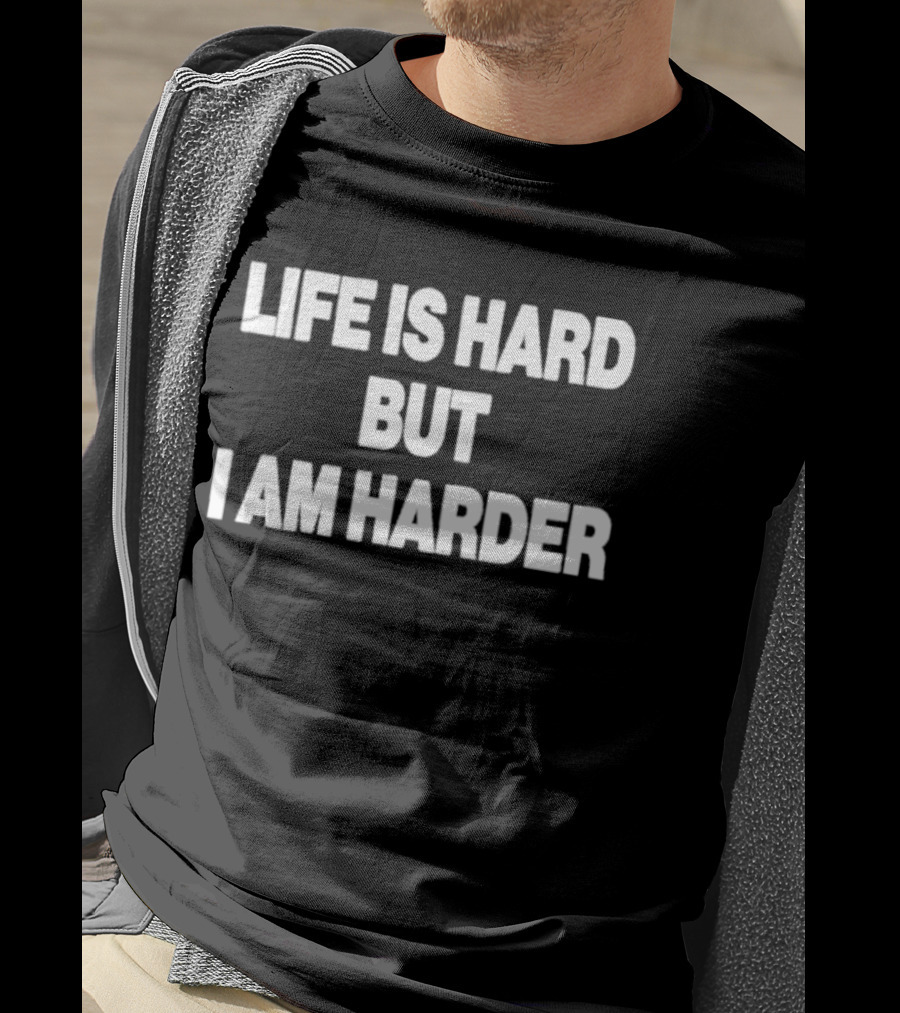 Life Is Hard But I Am Harder Motivational Phrase T-Shirt