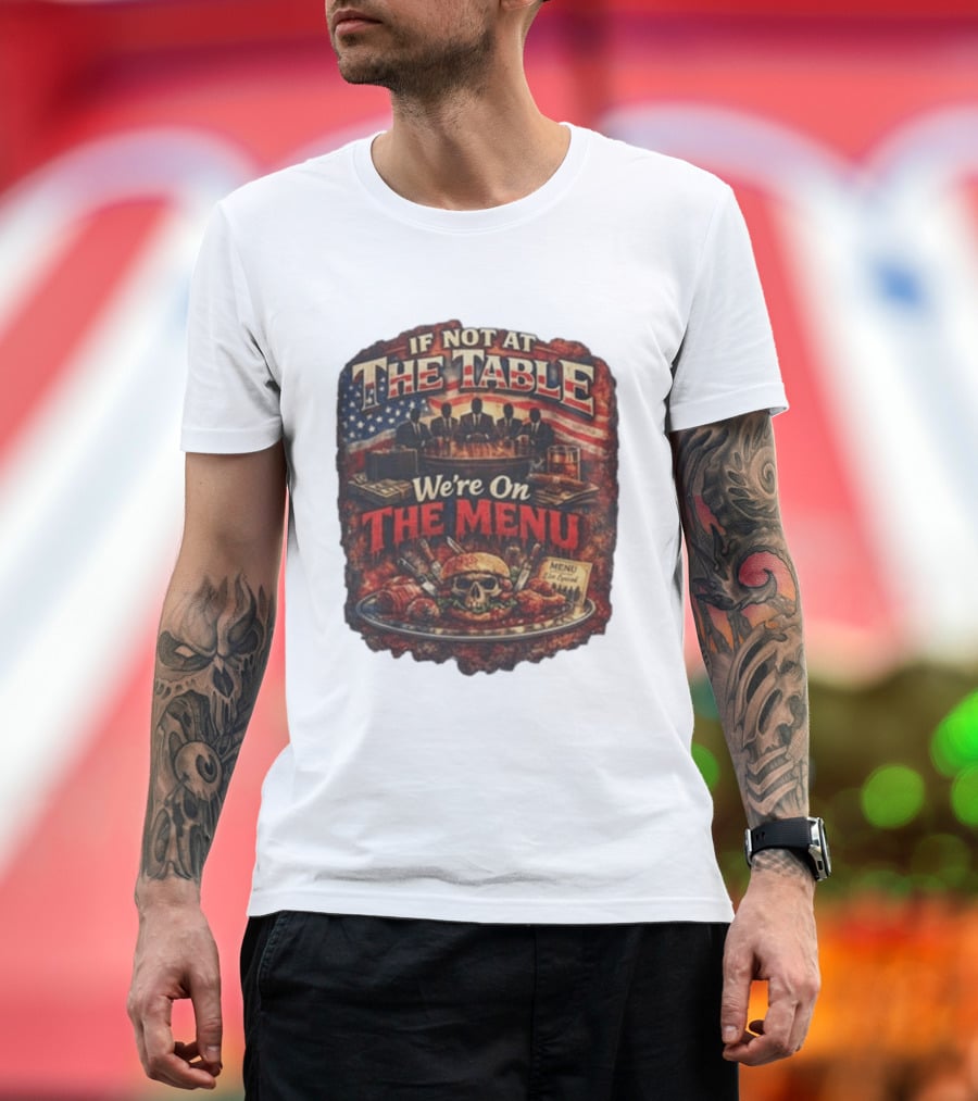 If Not At The Table We're On The Menu Skull Burger And American Flag T-Shirt