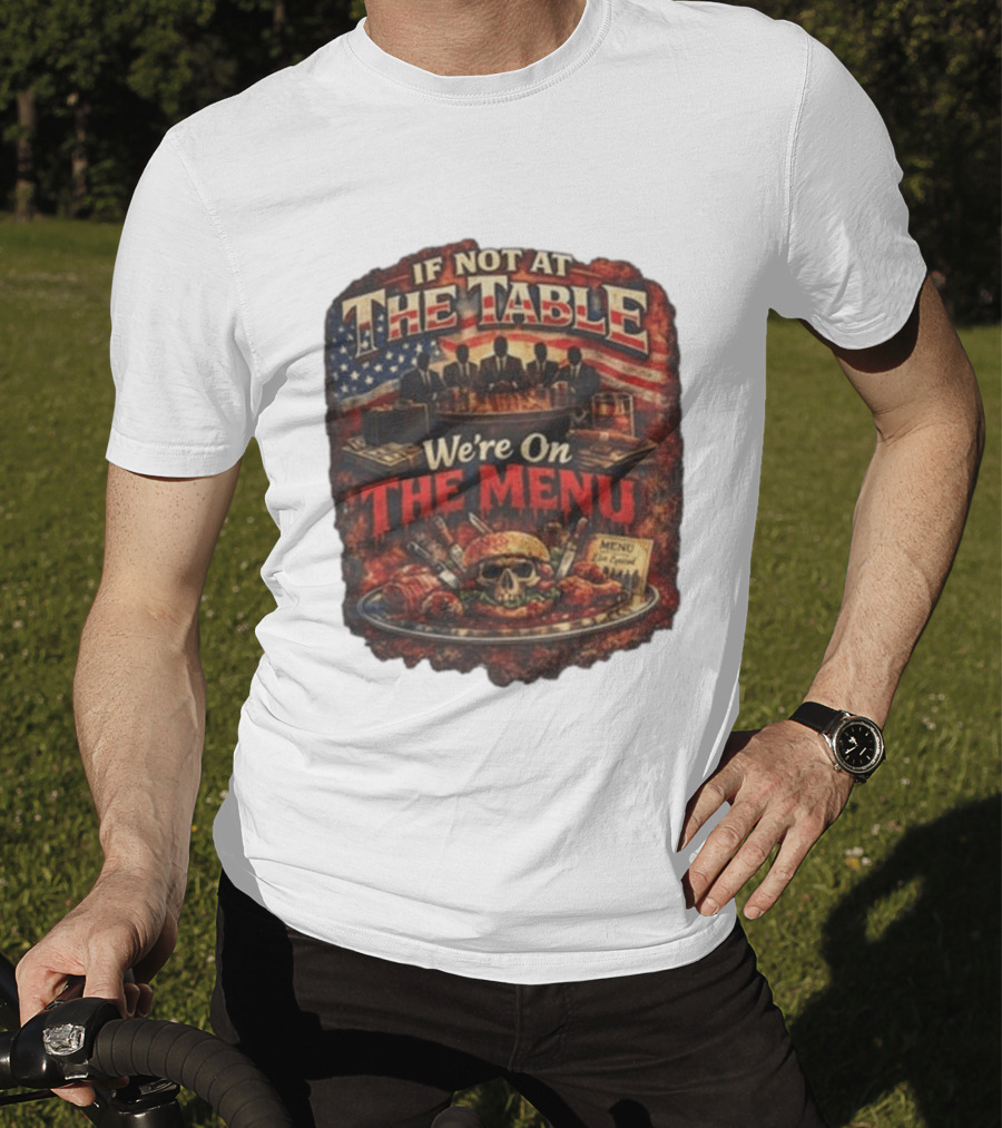 If Not At The Table We're On The Menu Skull Burger And American Flag T-Shirt