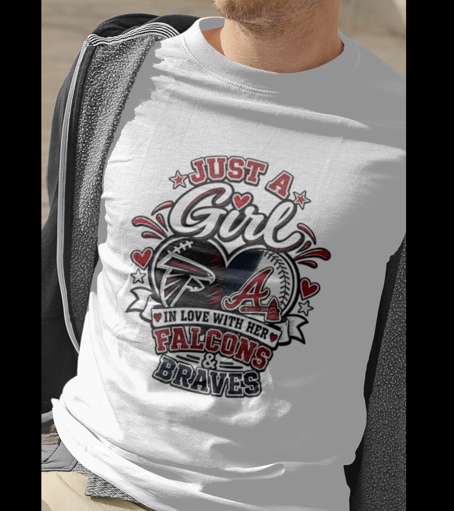 Just A Girl In Love With Her Atlanta Falcons & Braves T-Shirt