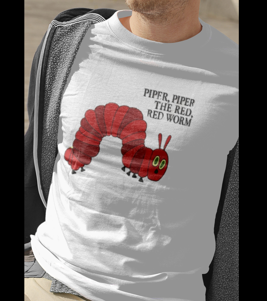 Piper Piper The Red Red Worm The Very Hungry Caterpillar T-Shirt