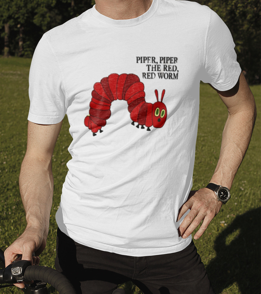 Piper Piper The Red Red Worm The Very Hungry Caterpillar T-Shirt