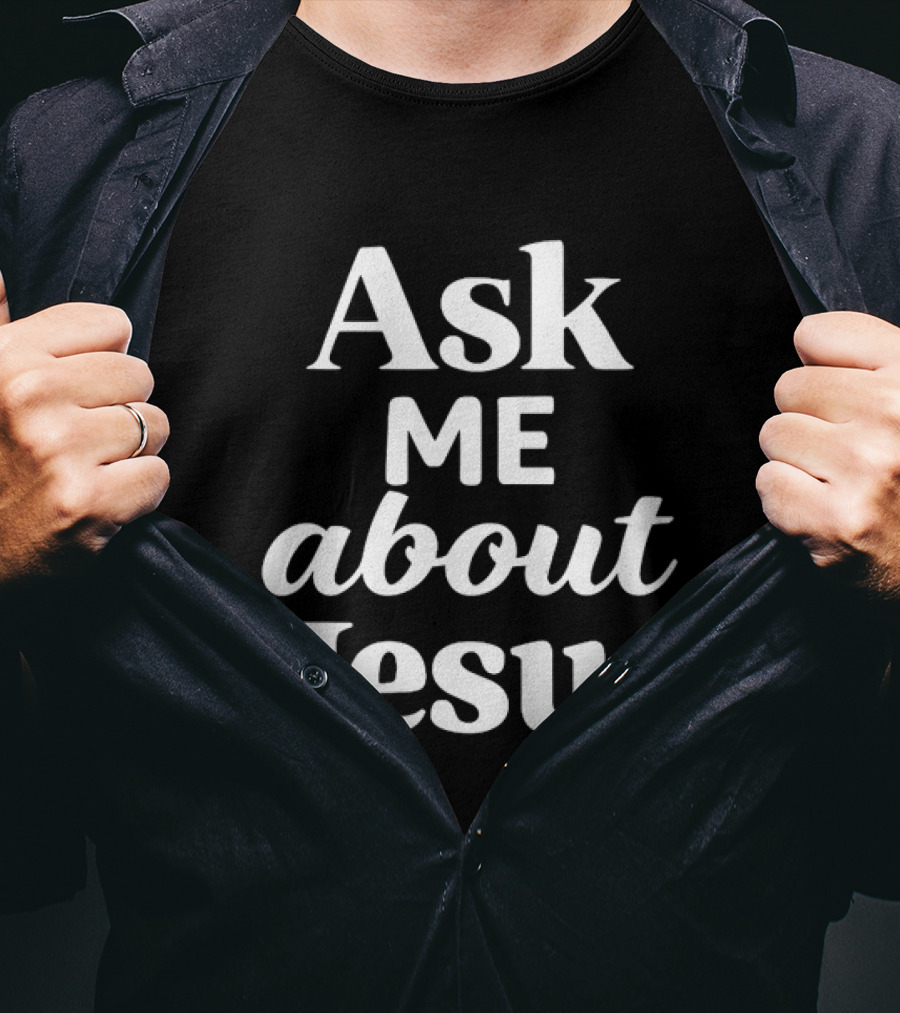 Ask Me About Jesus Christian Faith Religious Message T-Shirt