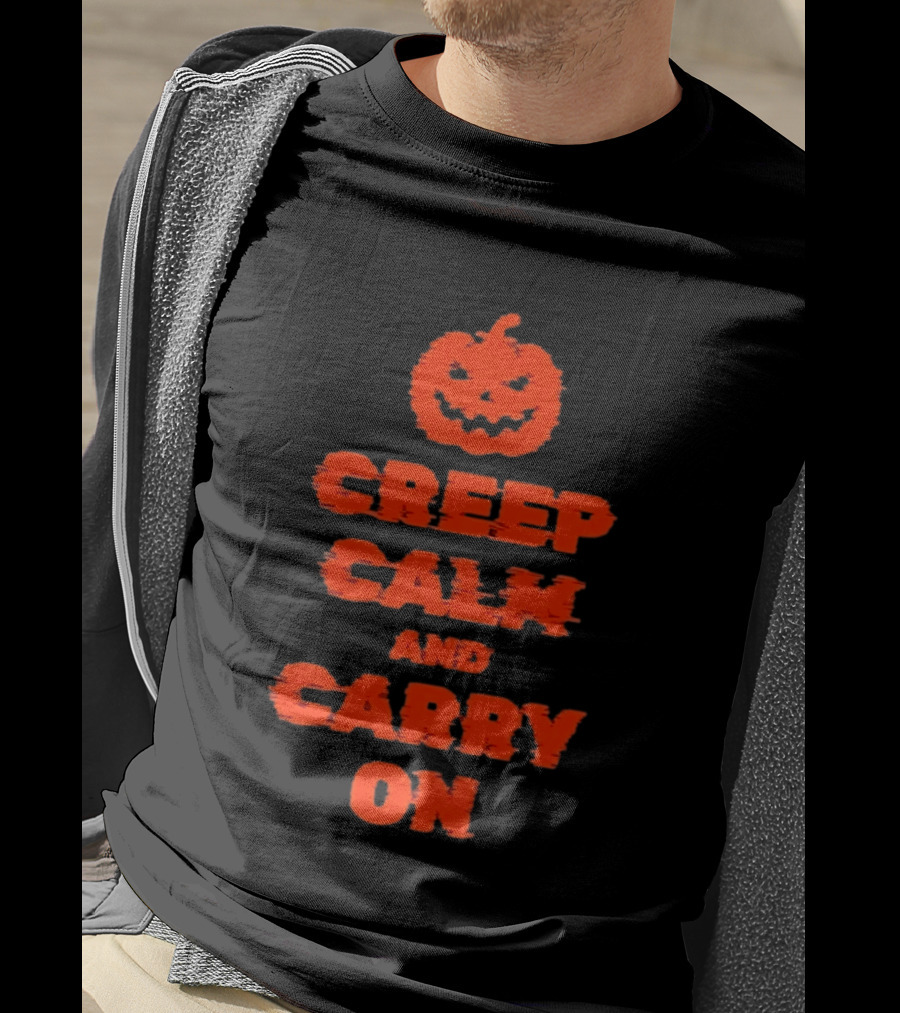 Creep Calm And Carry On Pumpkin Halloween T-Shirt