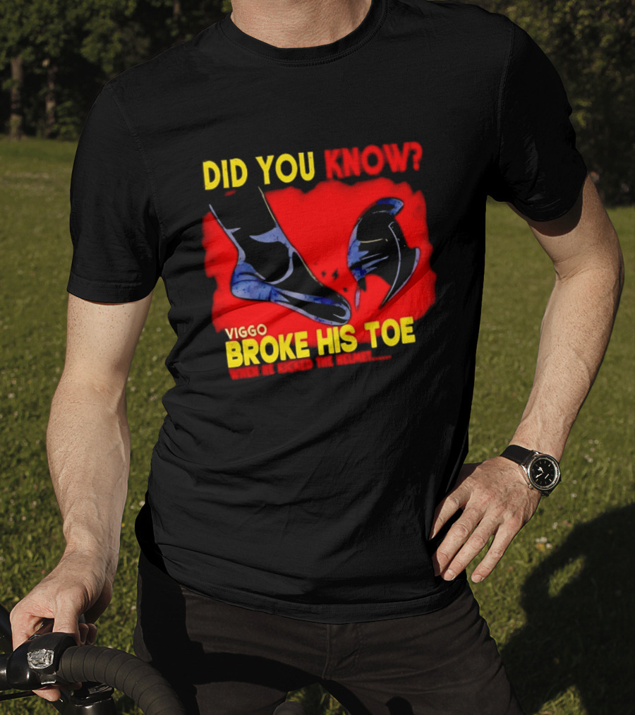 Did You Know Viggo Broke His Toe When He Kicked The Helmet T-Shirt