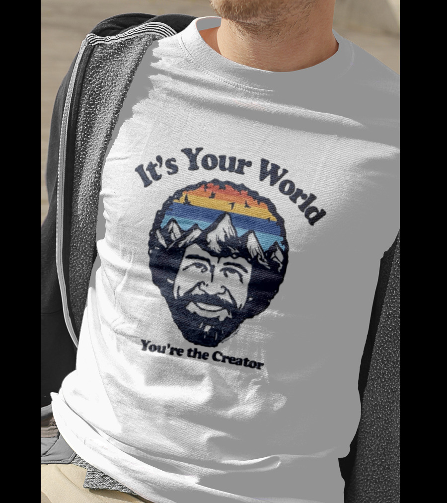 Bob Ross It's Your World You're The Creator Mountains Nature T-Shirt