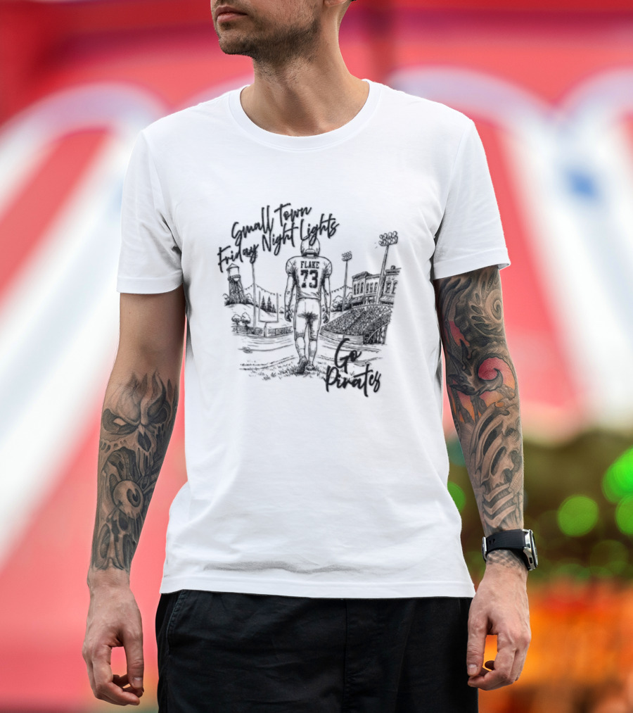 Flake 73 Pirates Small Town Friday Night Lights Go Team Football T-Shirt