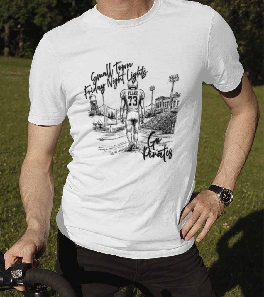 Flake 73 Pirates Small Town Friday Night Lights Go Team Football T-Shirt