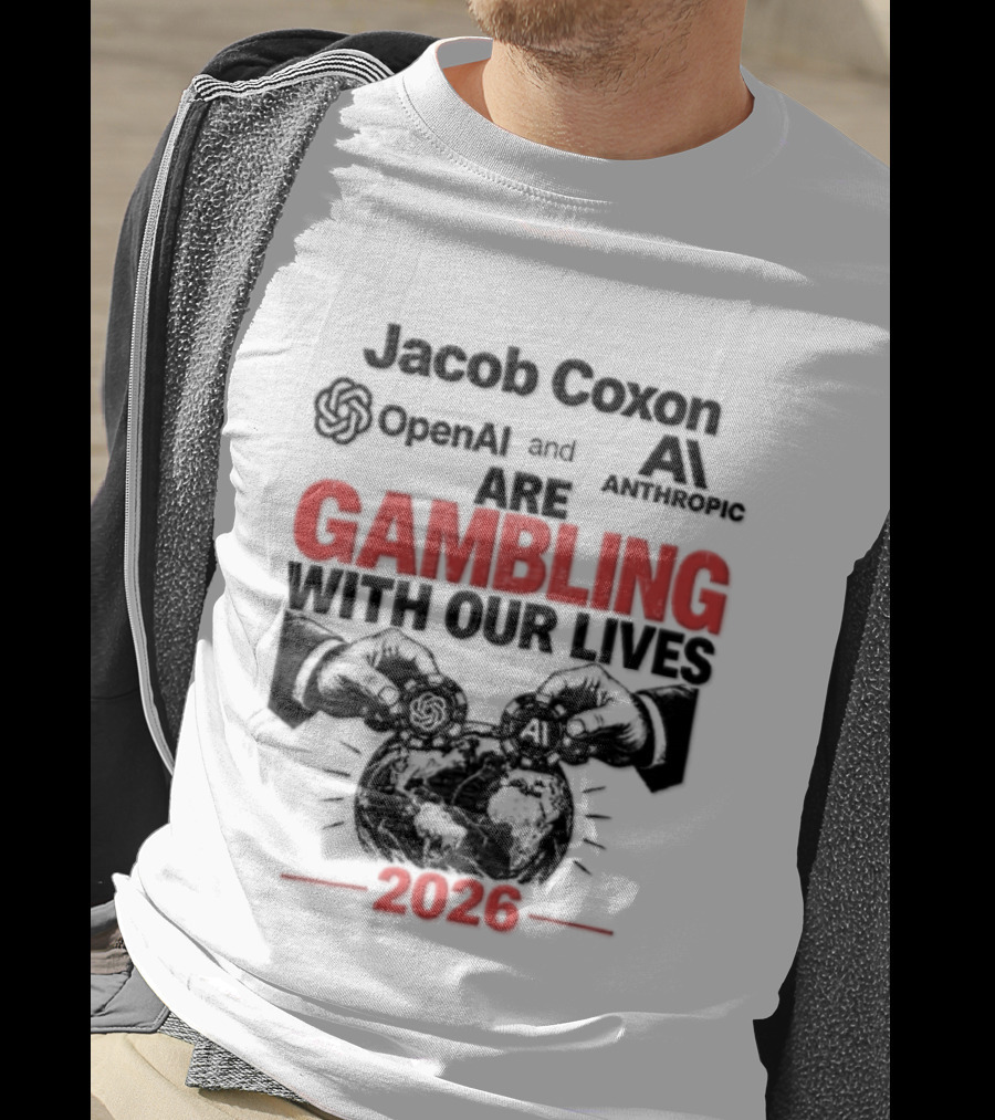 Jacob Coxon OpenAI Anthropic Gambling With Our Lives 2026 T-Shirt