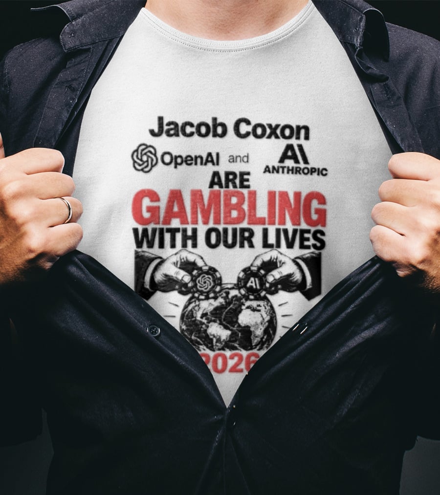 Jacob Coxon OpenAI Anthropic Gambling With Our Lives 2026 T-Shirt