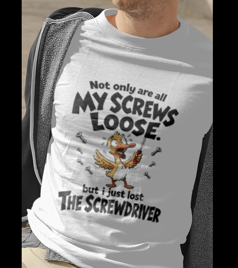 Not Only Are All My Screws Loose But I Just Lost The Screwdriver Panicked Cartoon Duck T-Shirt