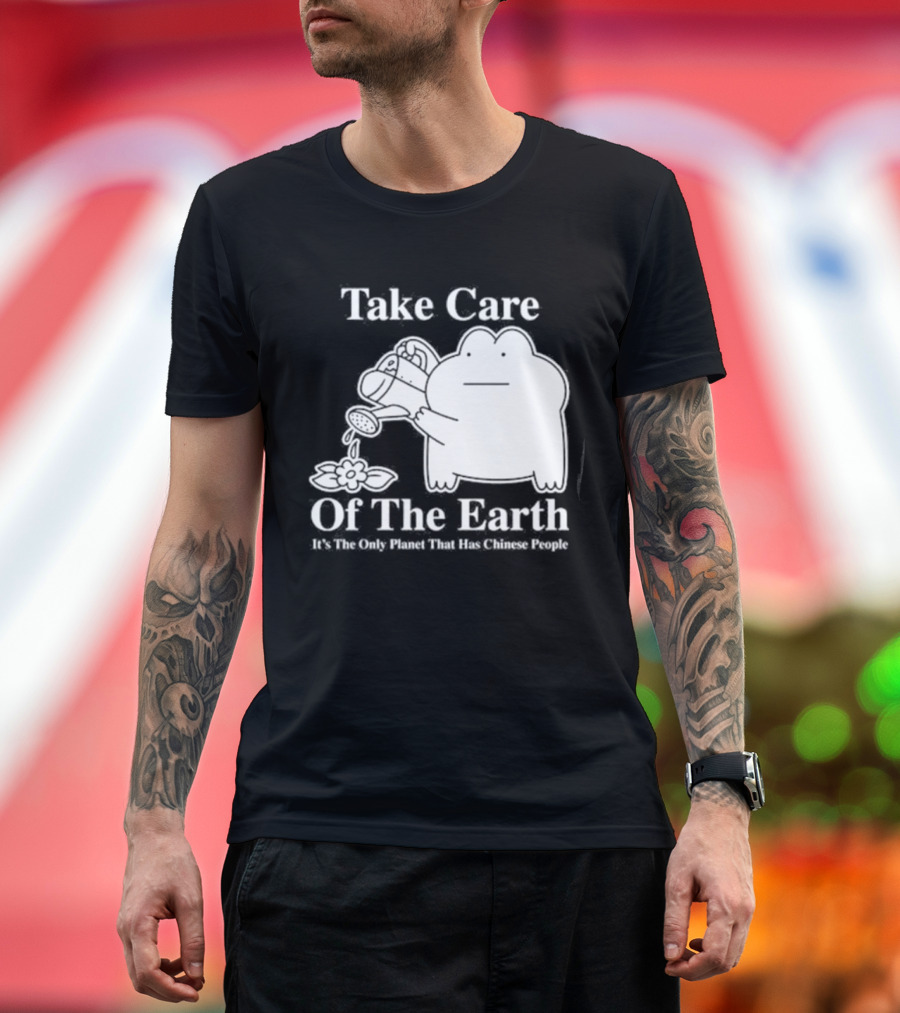 Take Care Of The Earth It's The Only Planet That Has Chinese People Frog T-Shirt