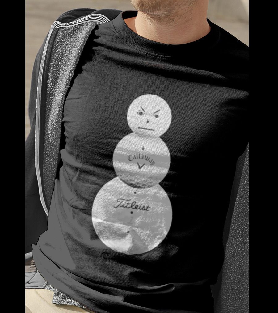 Sand Trap Or Die Golf Ball Snowman TaylorMade Callaway Titleist T-Shirt