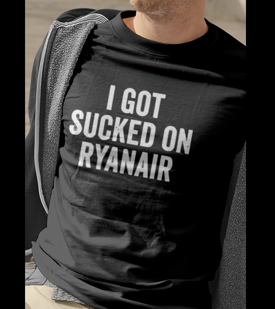 I Got Sucked On Ryanair Flight Aviation Experience T-Shirt