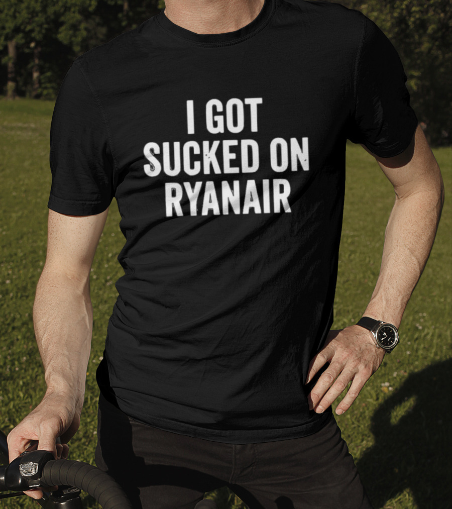 I Got Sucked On Ryanair Flight Aviation Experience T-Shirt