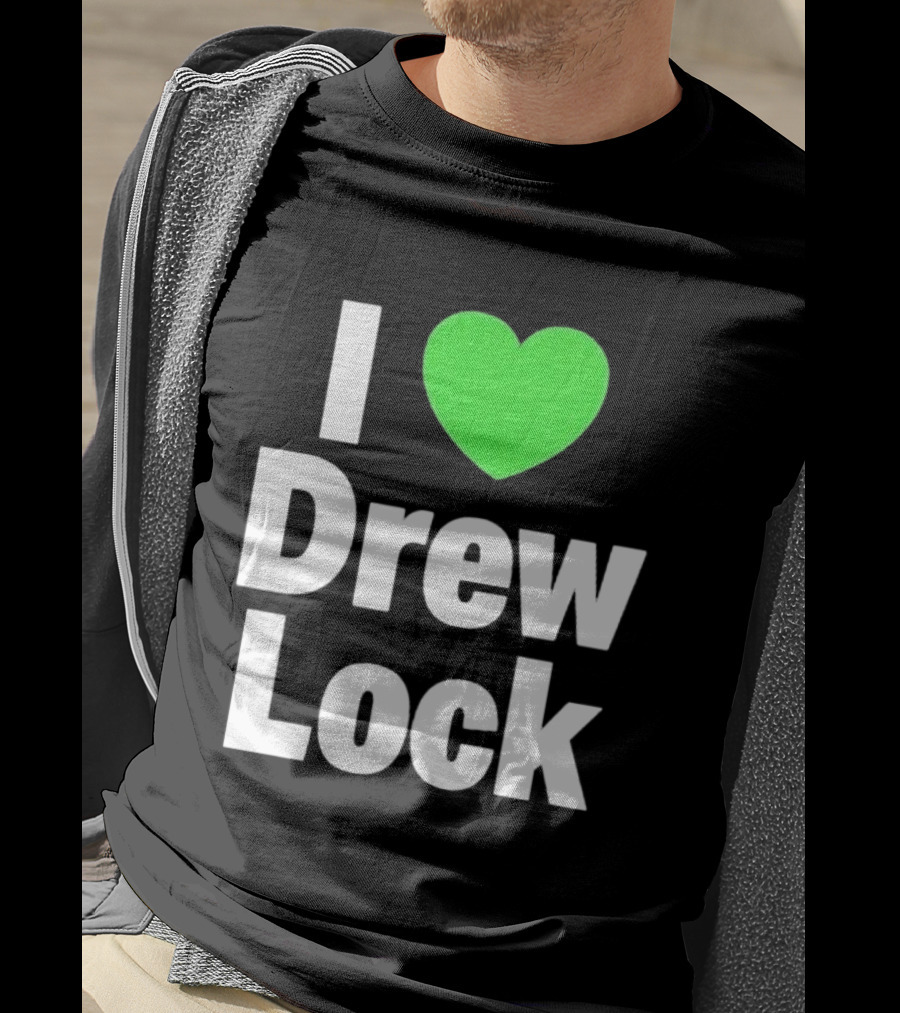 I Love Drew Lock Seattle Seahawks Fan T-Shirt
