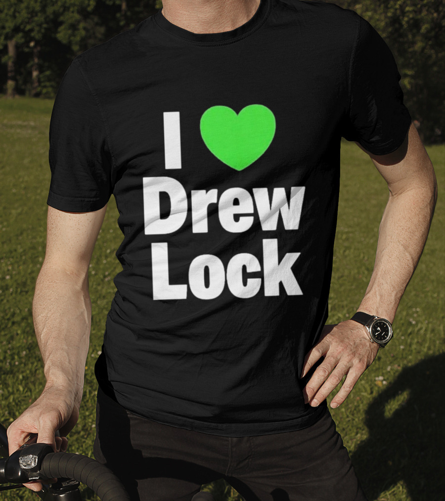 I Love Drew Lock Seattle Seahawks Fan T-Shirt