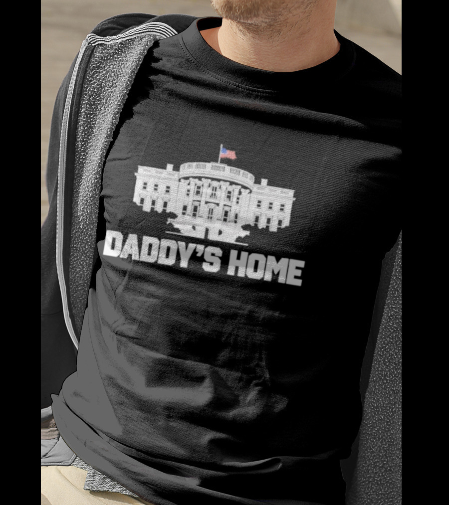 Daddy's Home White House Flag T-Shirt