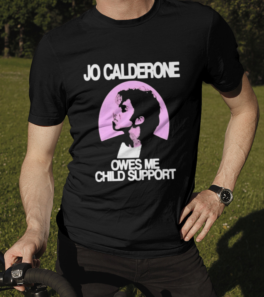 Jo Calderone Owes Me Child Support Gaga T-Shirt