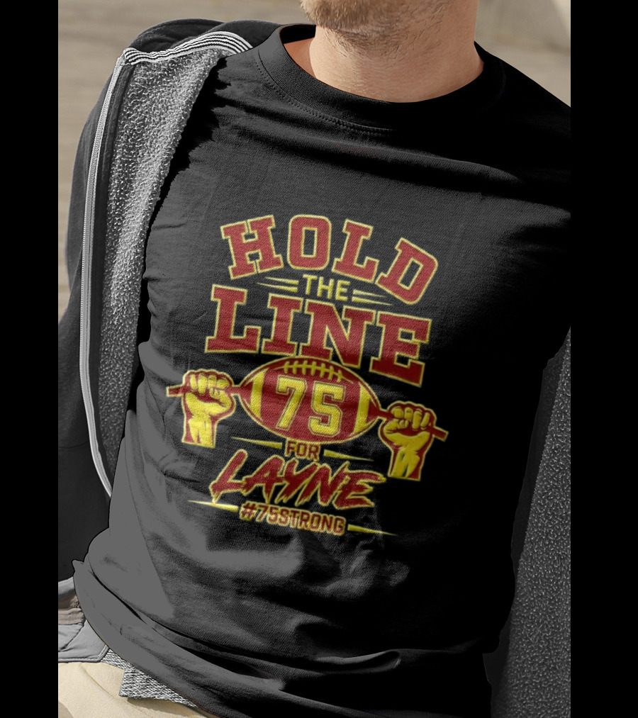 Hold The Line 75 For Layne #75Strong Football Player Honor T-Shirt