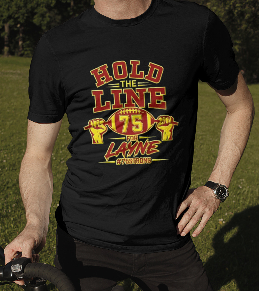 Hold The Line 75 For Layne #75Strong Football Player Honor T-Shirt