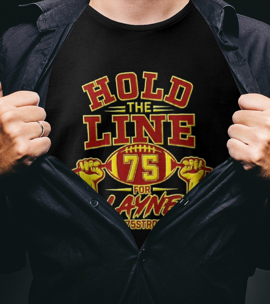 Hold The Line 75 For Layne #75Strong Football Player Honor T-Shirt