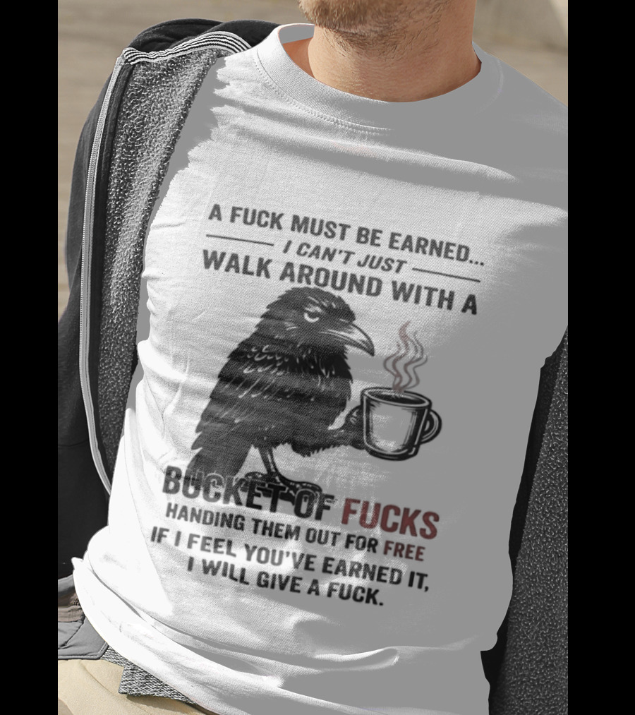 A Fuck Must Be Earned Raven With A Bucket Of Fucks Coffee Cup T-Shirt