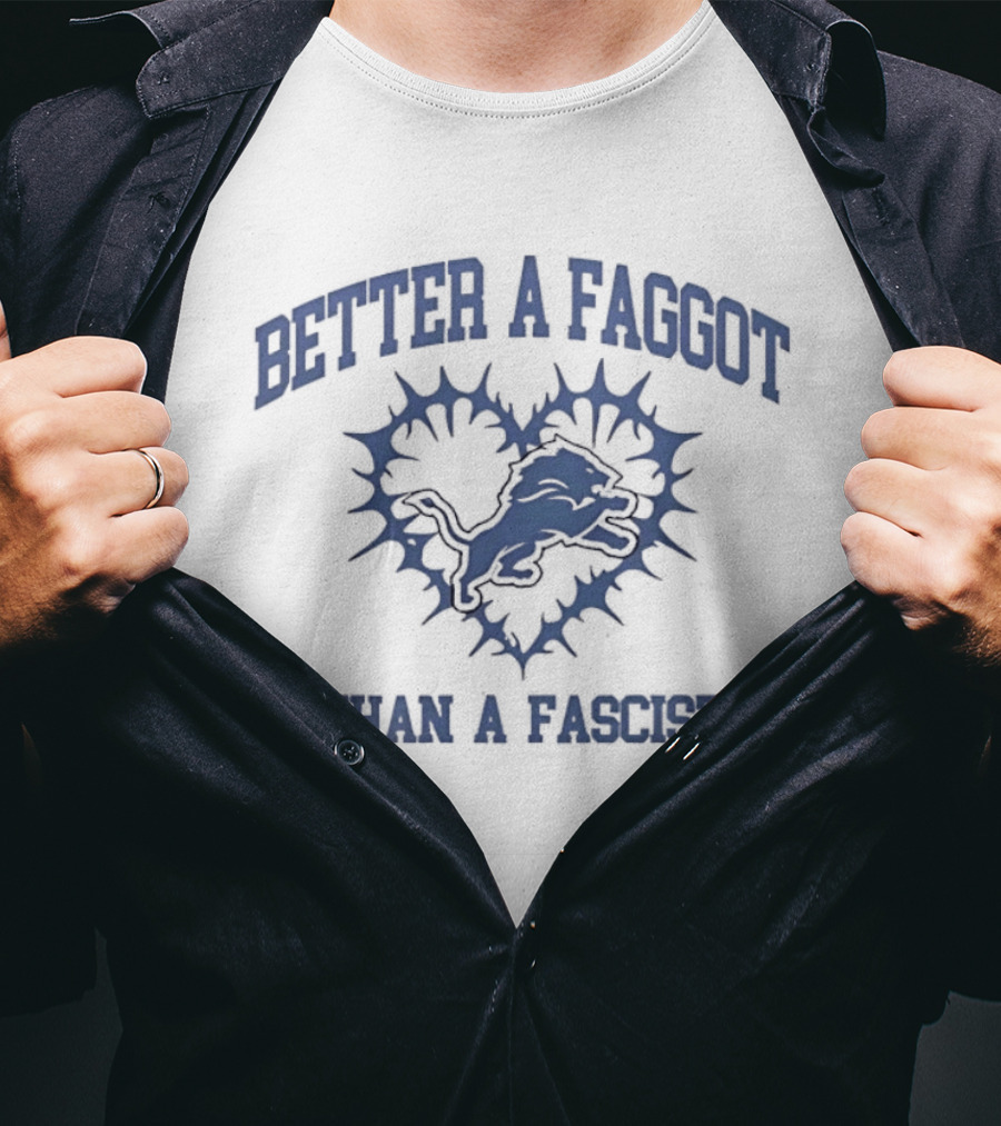 Detroit Lions Better A Queer Than A Fascist Heart T-Shirt