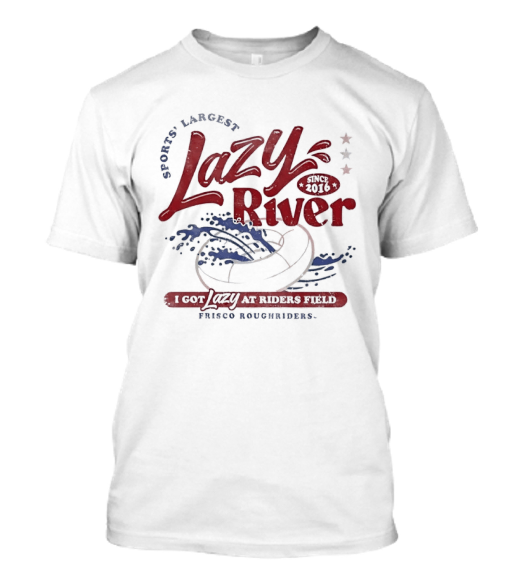Frisco RoughRiders Sports Largest Lazy River I Got Lazy At Riders Field T-Shirt
