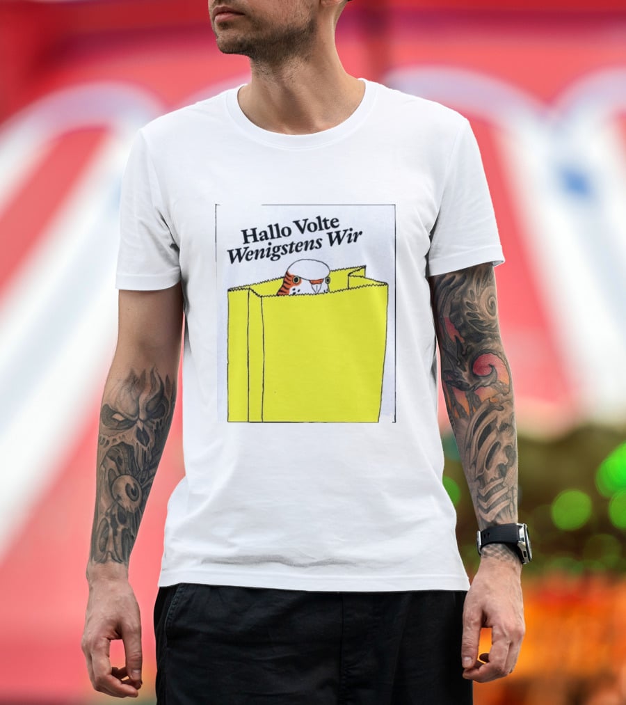 Hallo Volte Wenigstens Wir Budgie In A Paper Bag T-Shirt