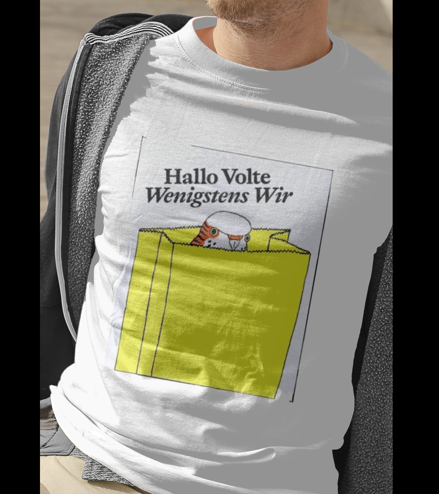 Hallo Volte Wenigstens Wir Budgie In A Paper Bag T-Shirt