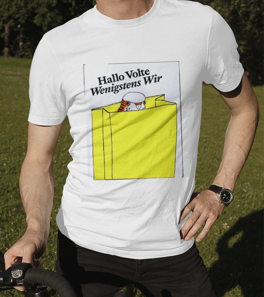 Hallo Volte Wenigstens Wir Budgie In A Paper Bag T-Shirt