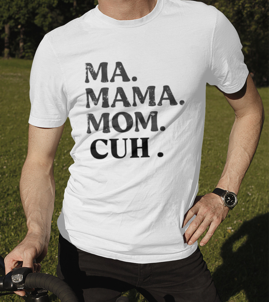 Ma Mama Mom Cuh Motherhood Trends T-Shirt