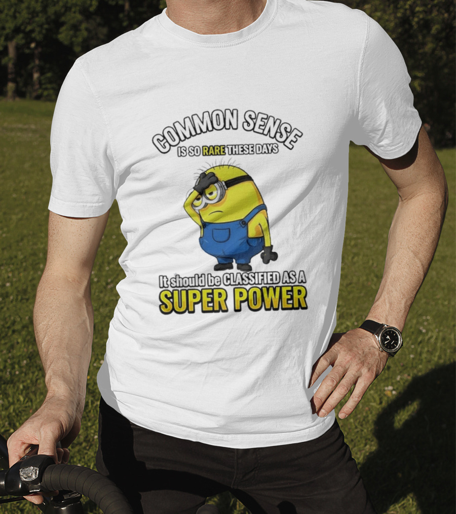 Minion Common Sense So Rare These Days It Should Be Classified Super Power T-Shirt