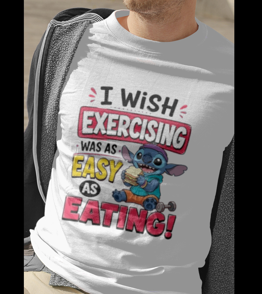 I Wish Exercising Was As Easy As Eating Stitch Sandwich Workout Motivation T-Shirt