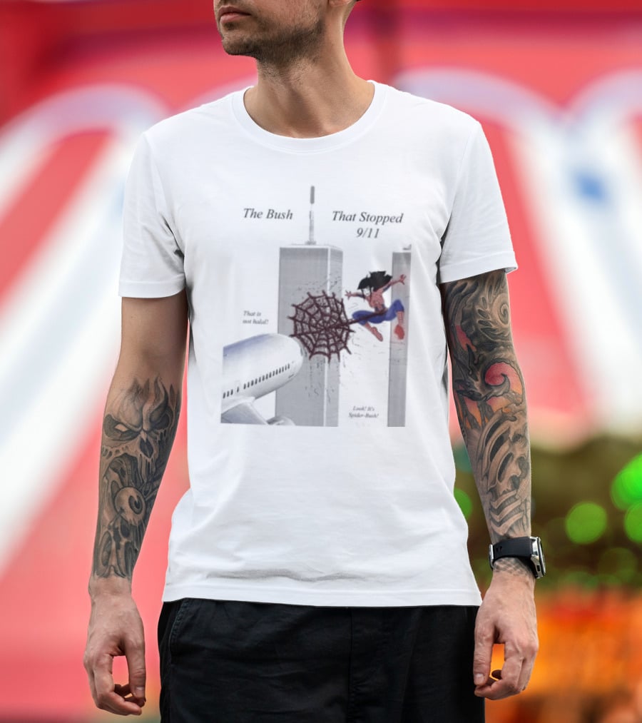 Spider Bush Meme The Bush That Stopped 9 11 T-Shirt