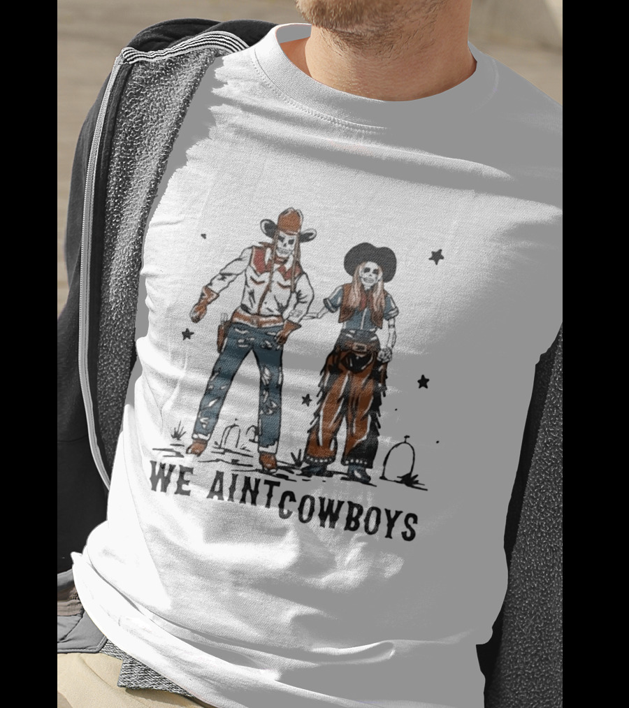 Tom And Nova Skeletons We Ain't Cowboys T-Shirt