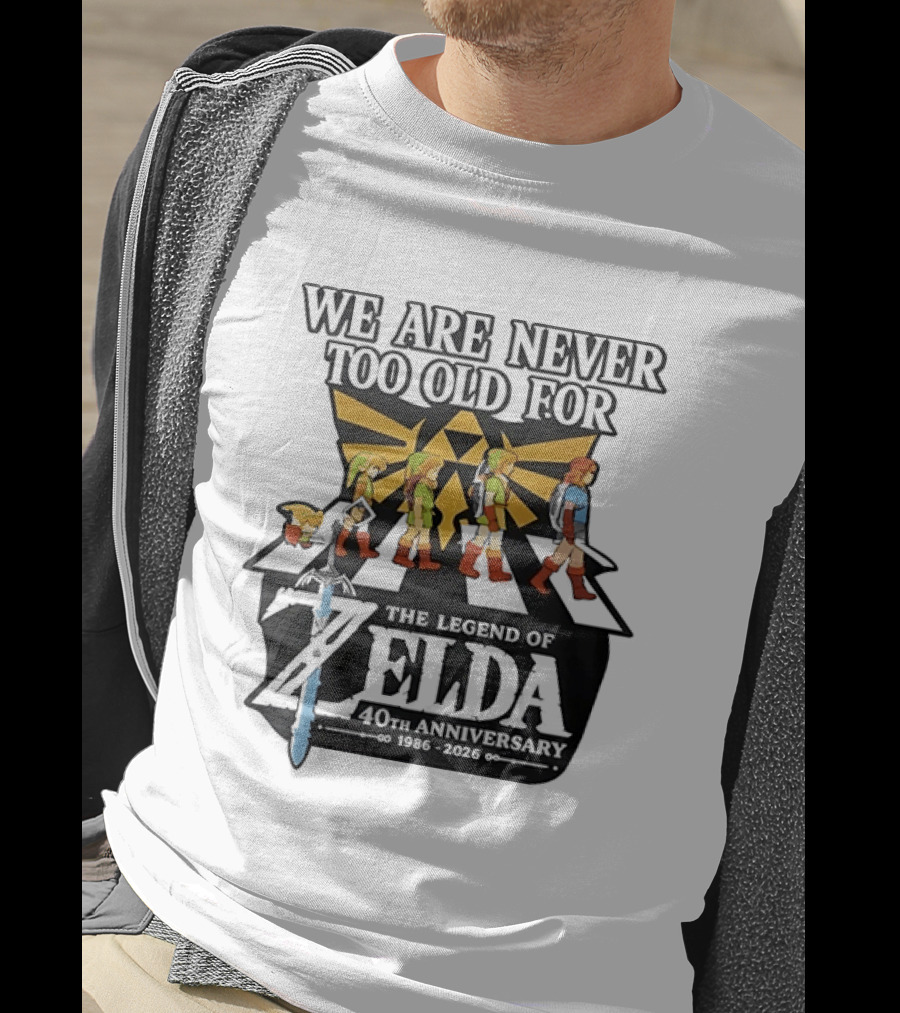 We Are Never Too Old For The Legend Of Zelda 40th Anniversary Evolution Of Link 1986 2026 T-Shirt