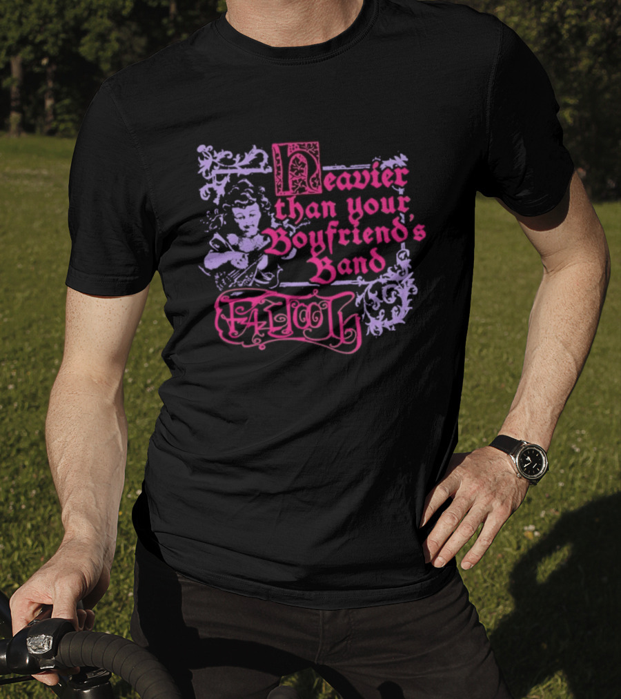 Fattooth Heavier Than Your Boyfriend's Band Edgy T-Shirt