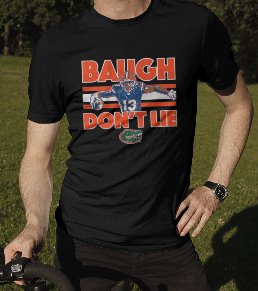 Baugh Don't Lie Florida Gators Football 13 T-Shirt