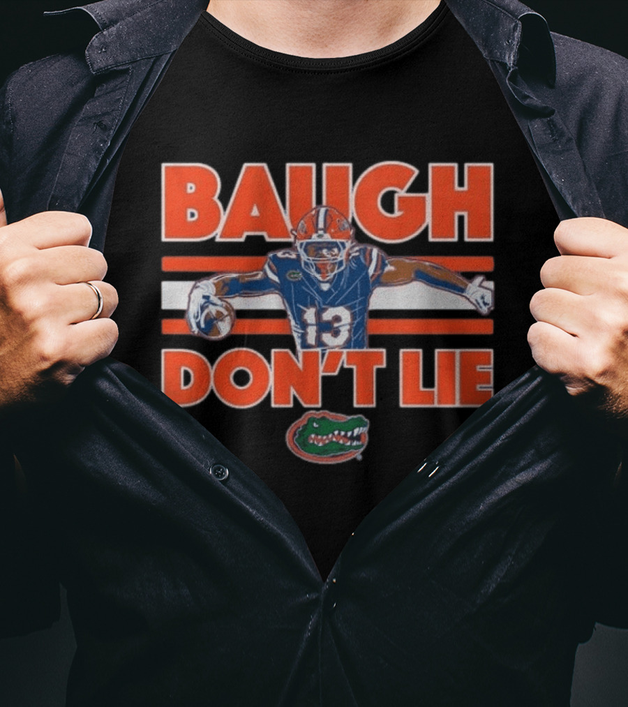 Baugh Don't Lie Florida Gators Football 13 T-Shirt