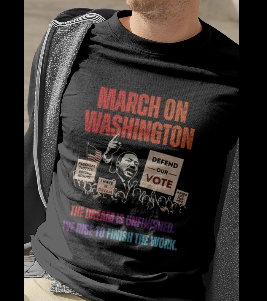 March On Washington Defend The Vote The Dream Is Unfinished T-Shirt