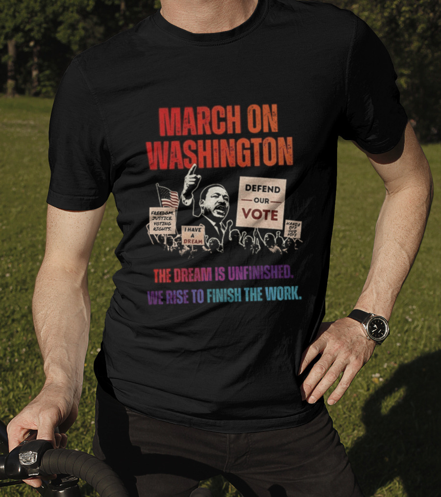 March On Washington Defend The Vote The Dream Is Unfinished T-Shirt