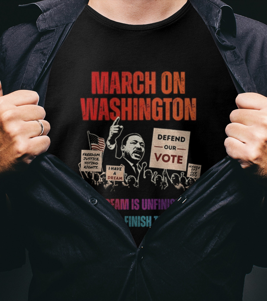 March On Washington Defend The Vote The Dream Is Unfinished T-Shirt