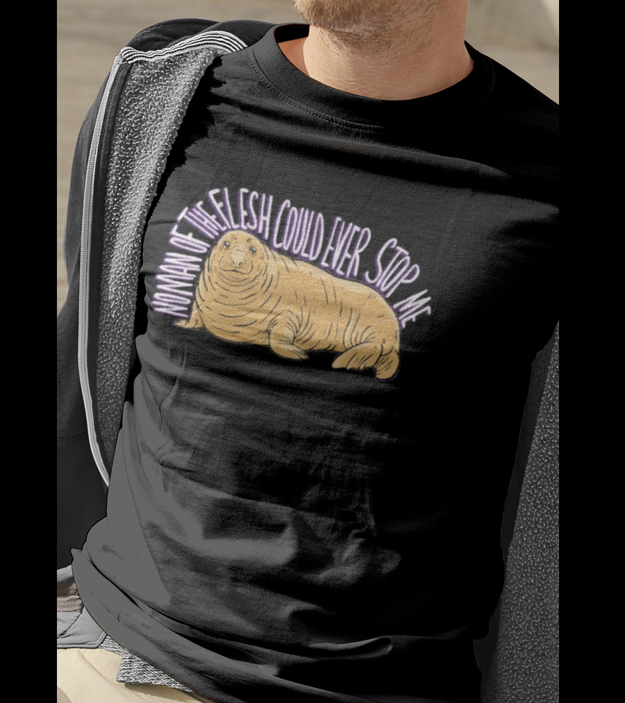 Neil The Seal No Man Of The Flesh Could Ever Stop Me Seal T-Shirt