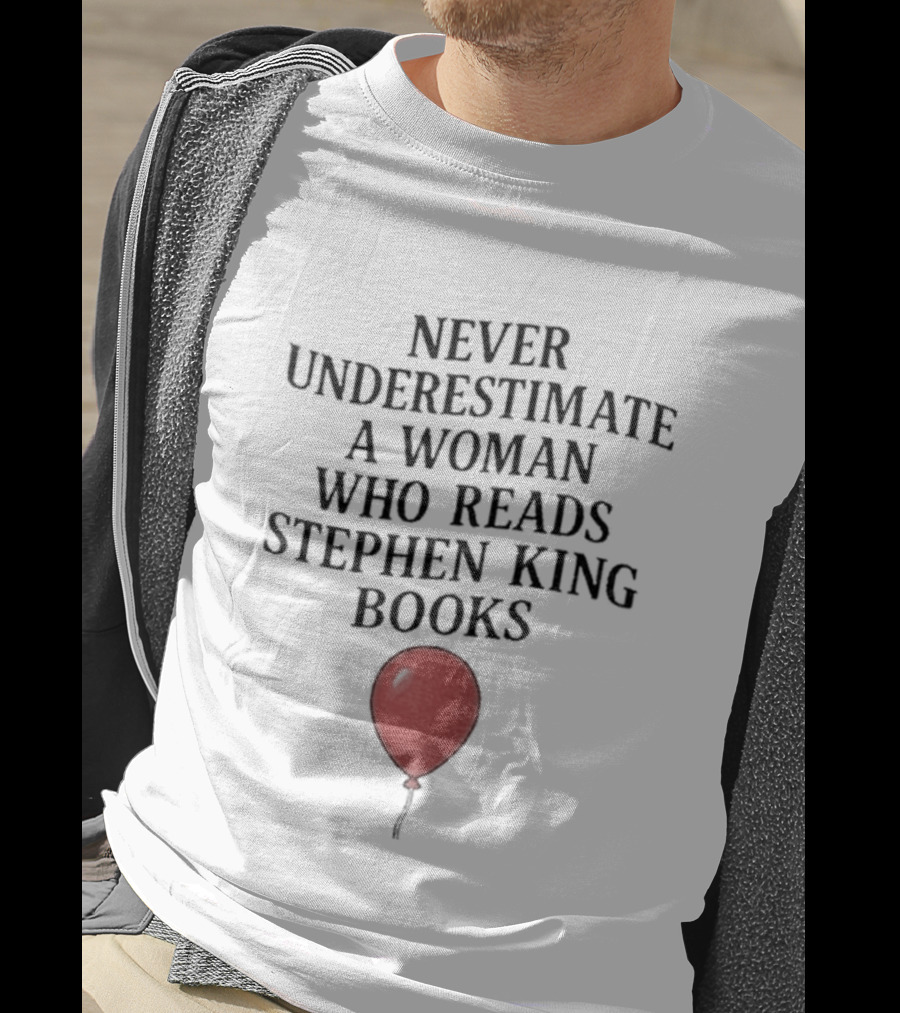 Never Underestimate A Woman Who Reads Stephen King Books Red Balloon T-Shirt