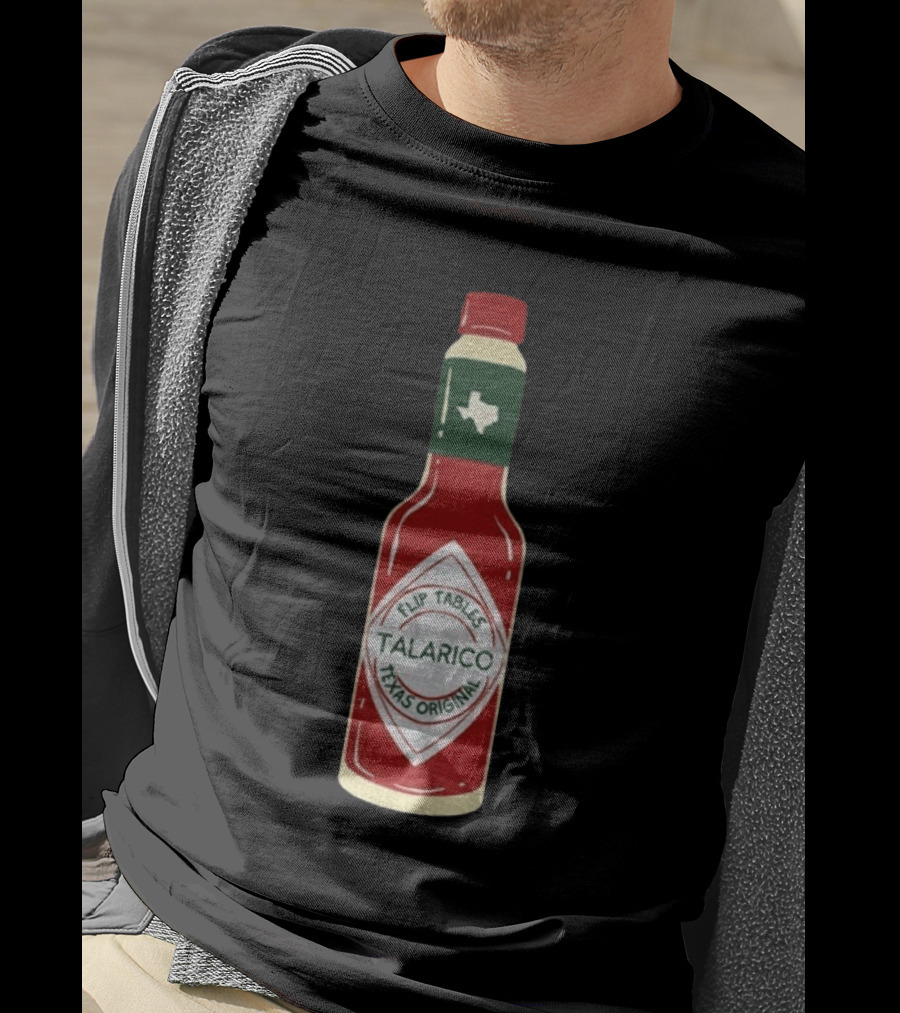 Talarico Flip Tables Texas Original Hot Sauce Bottle T-Shirt