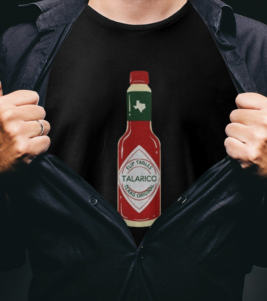 Talarico Flip Tables Texas Original Hot Sauce Bottle T-Shirt